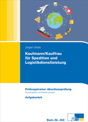 Kaufmann/Kauffrau für Spedition und Logistikdienstleistung von Utrata,  Jürgen