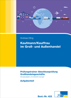 Kaufmann/Kauffrau im Groß- und Außenhandel von Eiling,  Andreas