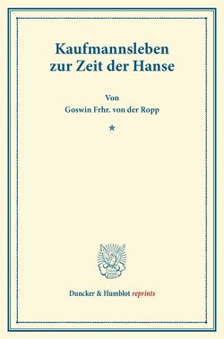 Kaufmannsleben zur Zeit der Hanse. von Ropp,  Goswin Frhr. von der