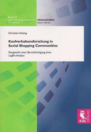 Kaufverhaltensforschung in Social Shopping Communities von Holsing,  Christian