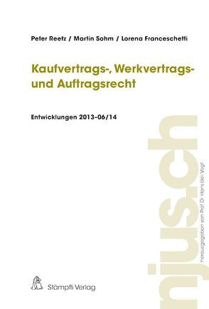 Kaufvertrags-, Werkvertrags- und Auftragsrecht, Entwicklungen 2013 von Reetz,  Peter, Sohm,  Martin