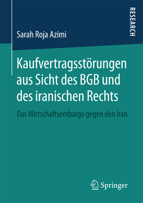 Kaufvertragsstörungen aus Sicht des BGB und des iranischen Rechts von Azimi,  Sarah Roja
