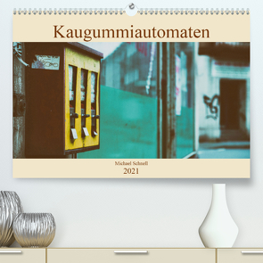 Kaugummiautomaten (Premium, hochwertiger DIN A2 Wandkalender 2021, Kunstdruck in Hochglanz) von Schnell,  Michael