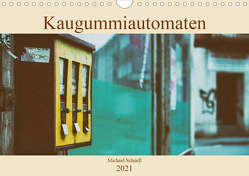 Kaugummiautomaten (Wandkalender 2021 DIN A4 quer) von Schnell,  Michael