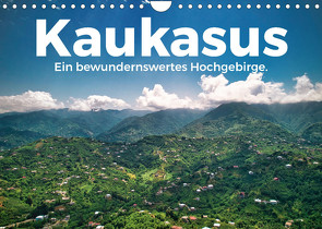 Kaukasus – Ein bewundernswertes Hochgebirge. (Wandkalender 2022 DIN A4 quer) von Scott,  M.