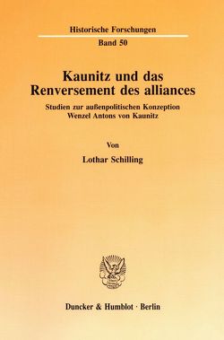 Kaunitz und das Renversement des alliances. von Schilling,  Lothar
