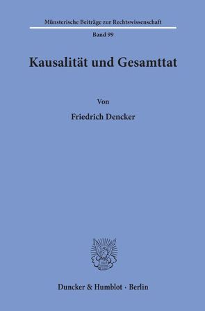 Kausalität und Gesamttat. von Dencker,  Friedrich