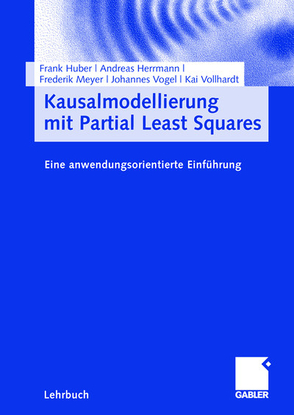 Kausalmodellierung mit Partial Least Squares von Herrmann,  Andreas, Huber,  Frank, Meyer,  Frederik, Vogel,  Johannes, Vollhardt,  Kai