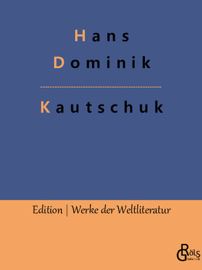 Kautschuk von Dominik,  Hans, Gröls-Verlag,  Redaktion