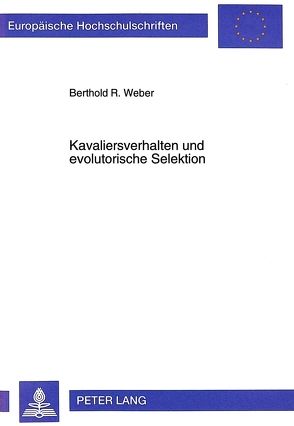 Kavaliersverhalten und evolutorische Selektion von Weber,  Berthold