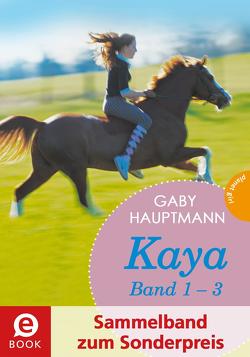 Kaya – frei und stark: Kaya 1-3 (Sammelband zum Sonderpreis) von Hauptmann,  Gaby