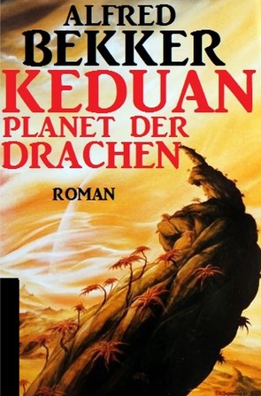 Keduan – Planet der Drachen von Bekker,  Alfred