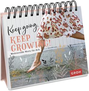 Keep going, keep growing! von Groh Verlag