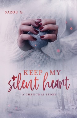 Keep my silent Heart: A Christmas Story von G,  Sazou