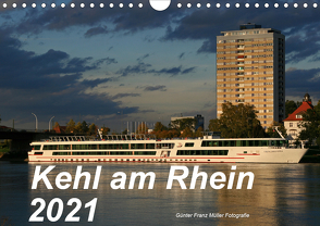 Kehl am Rhein 2021 (Wandkalender 2021 DIN A4 quer) von Franz Müller,  Günter