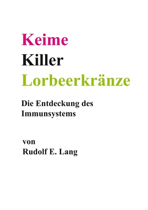 Keime, Killer, Lorbeerkränze von Lang,  Rudolf E.
