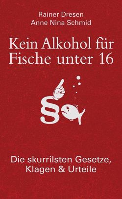 Kein Alkohol für Fische unter 16 von Dresen,  Rainer, Schmid,  Anne Nina