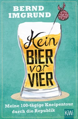 Kein Bier vor vier von Imgrund,  Bernd