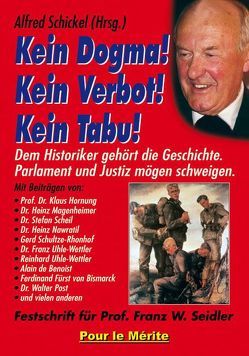 Kein Dogma! Kein Verbot! Kein Tabu! von Hornung,  Klaus, Magenheimer,  Heinz, Nawratil,  Heinz, Post,  Walter, Scheil,  Stefan, Schickel,  Alfred, Schultze-Rhonhof,  Gerd, Uhle-Wettler,  Franz, Uhle-Wettler,  Reinhard