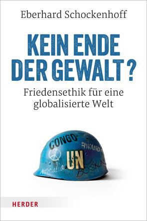 Kein Ende der Gewalt? von Schockenhoff,  Professor Eberhard