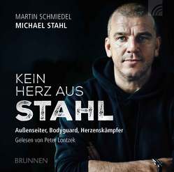 Kein Herz aus Stahl von Lontzek,  Peter, Schmiedel,  Martin, Stahl,  Michael