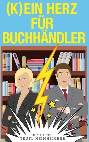 (K)ein Herz für Buchhändler von Teufl-Heimhilcher,  Brigitte