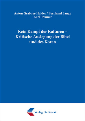 Kein Kampf der Kulturen – Kritische Auslegung der Bibel und des Koran von Grabner-Haider,  Anton, Lang,  Bernhard, Prenner,  Karl