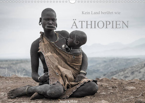 Kein Land berührt wie Äthiopien (Wandkalender 2022 DIN A3 quer) von Koehler,  Axel