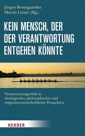 Kein Mensch, der der Verantwortung entgehen könnte von Boomgaarden,  Jürgen, Leiner,  Martin