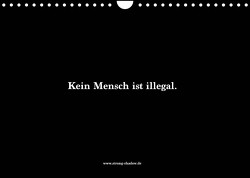 Kein Mensch ist illegal. (Wandkalender 2023 DIN A4 quer) von Shadow Media GmbH,  Strong