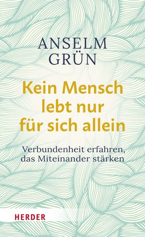 Kein Mensch lebt nur für sich allein von Grün,  Anselm, Walter,  Rudolf