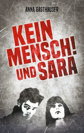 Kein Mensch und Sara von Gasthauser,  Anna