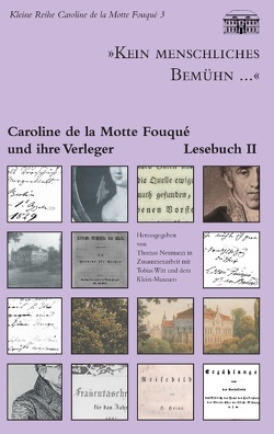 „Kein menschliches Bemühn…“ – Caroline de la Motte Fouqué und ihre Verleger von Fouqué,  Caroline de la Motte, Neumann,  Thomas