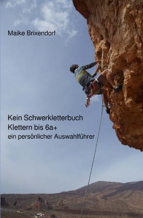 Kein Schwerkletterbuch – Klettern bis 6a+ von Brixendorf,  Maike