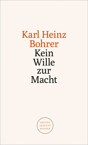 Kein Wille zur Macht von Bohrer,  Karl Heinz