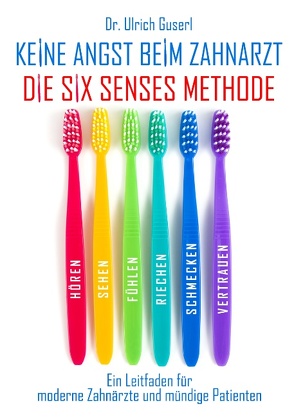 Keine Angst beim Zahnarzt – Die Six Senses Methode von Guserl,  Ulrich