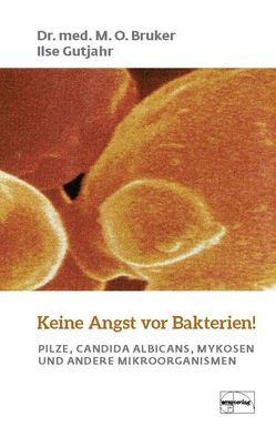Keine Angst vor Bakterien von Bruker,  Max Otto, Gutjahr,  Ilse