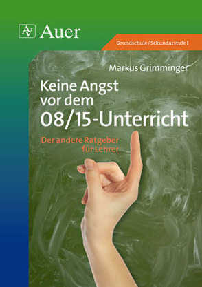 Keine Angst vor dem 08/15-Unterricht von Grimminger,  Markus