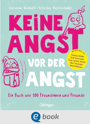 Keine Angst vor der Angst. Ein Buch wie 100 Freundinnen und Freunde von Horstschäfer,  Felicitas, Rickhoff,  Christine
