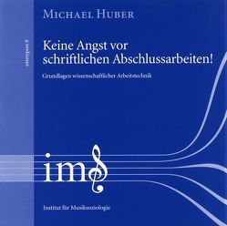 Keine Angst vor schriftlichen Abschlussarbeiten! von Huber,  Michael