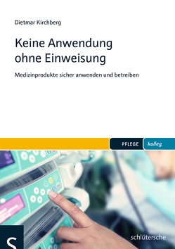 Keine Anwendung ohne Einweisung von Kirchberg,  Dietmar