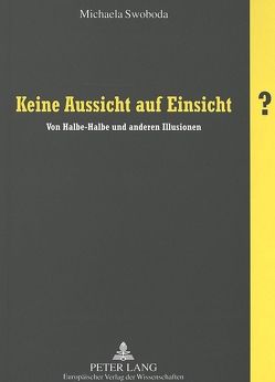 Keine Aussicht auf Einsicht? von Swoboda,  Michaela