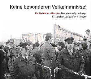 „Keine besonderen Vorkommnisse!“ Als die Mauer offen war von Hohmuth,  Jürgen, Klausmeier,  Axel