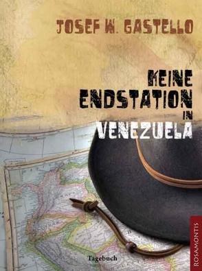 Keine Endstation in Venezuela von Gastello,  Josef W