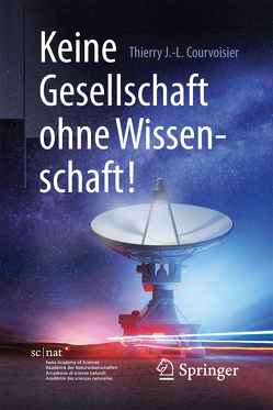 Keine Gesellschaft ohne Wissenschaft! von Bretthauer,  Jutta, Courvoisier,  Thierry J.-L.