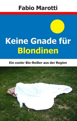 Keine Gnade für Blondinen von Marotti,  Fabio