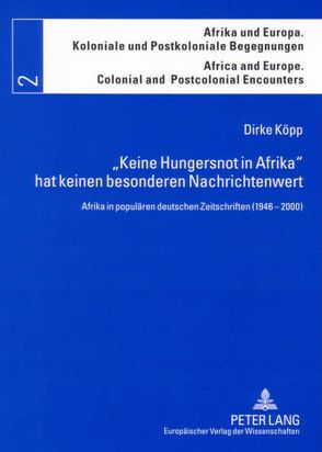 «Keine Hungersnot in Afrika» hat keinen besonderen Nachrichtenwert von Köpp,  Dirke