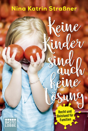 Keine Kinder sind auch keine Lösung von Straßner,  Nina Katrin