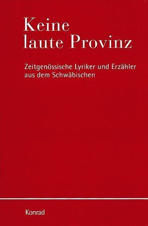 Keine laute Provinz von Enzensberger,  Hans Magnus, Fassl,  Peter, Herrmann,  Berndt, Klimm,  Peter, König,  Werner, Kunz,  Wolfgang, Steine,  Manfred, Walser,  Martin