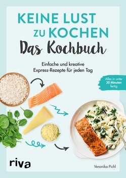 Keine Lust zu kochen: Das Kochbuch von Pichl,  Veronika